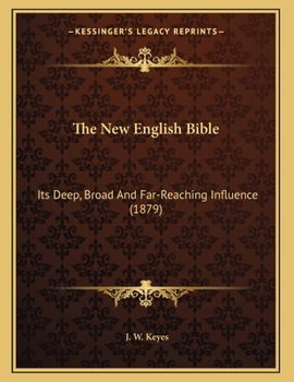 Paperback The New English Bible: Its Deep, Broad And Far-Reaching Influence (1879) Book