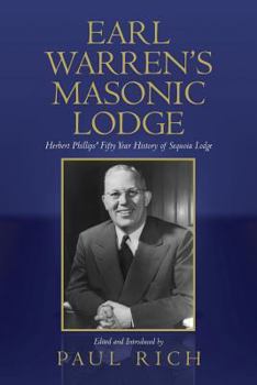 Paperback Earl Warren's Masonic Lodge: Herbert Phillips' Fifty Year History of Sequoia Lodge Book