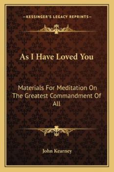 Paperback As I Have Loved You: Materials For Meditation On The Greatest Commandment Of All Book