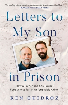 Paperback Letters to My Son in Prison: How a Father and Son Found Forgiveness for an Unforgivable Crime Book