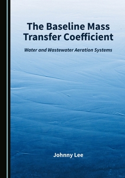 Hardcover The Baseline Mass Transfer Coefficient: Water and Wastewater Aeration Systems Book