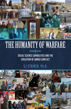 Paperback The Humanity of Warfare: Social Science Capabilities and the Evolution of Armed Conflict Volume 1 Book