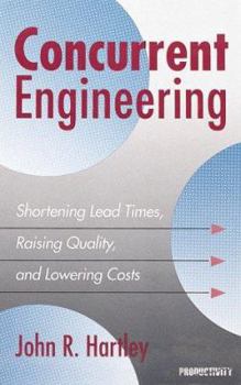 Hardcover Concurrent Engineering: Shortening Lead Times, Raising Quality, and Lowering Costs (Product Development and Design Series) Book