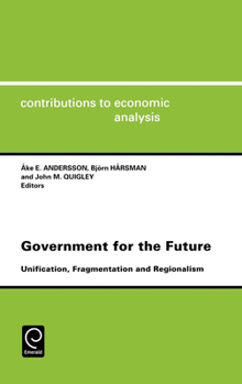 Hardcover Government for the Future: Unification, Fragmentation and Regionalism Book