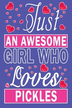 Paperback Just An Awesome Girl Who Loves Pickles Book