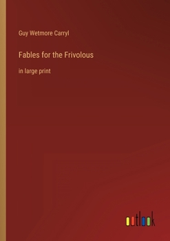 Paperback Fables for the Frivolous: in large print Book