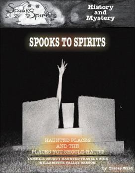 Unknown Binding Spooks to Spirits: History and Mystery (Lafayette and McMinnville, Vol. 1) Book
