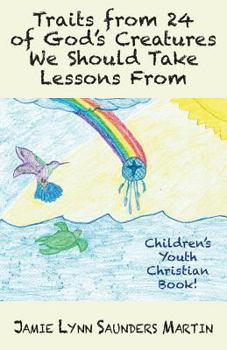 Paperback Traits from 24 of God's Creatures We Should Take Lessons From: Children's Youth Christian Book! Book