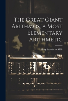 Paperback The Great Giant Arithmos, a Most Elementary Arithmetic Book