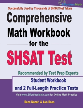 Paperback Comprehensive Math Workbook for the SHSAT Test: Student Workbook and 2 Full-Length Practice Tests Book