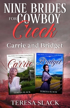 Paperback Nine Brides for Cowboy Creek: Carrie and Bridget: Mail-Order Bride Frontier Romance Book