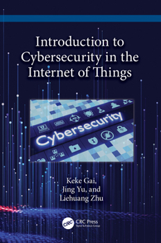 Hardcover Introduction to Cybersecurity in the Internet of Things Book