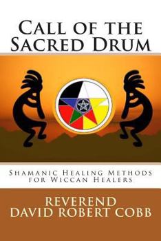 Paperback Call of the Sacred Drum: Shamanic Healing Methods for Wiccan Healers Book
