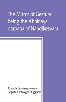 Paperback The mirror of gesture, being the Abhinaya darpana of Nandikes&#769;vara Book