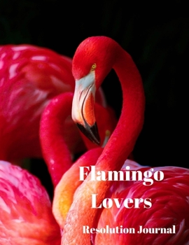 Paperback Flamingo Lovers Resolution Journal: 130 Page Journal with Inspirational Quotes on each page. Ideal Gift for Family and Friends. Undated so can be used Book