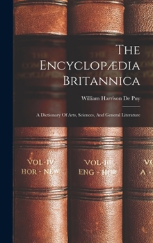 Hardcover The Encyclopædia Britannica: A Dictionary Of Arts, Sciences, And General Literature Book