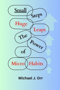 Paperback Small Steps, Huge Leaps: The Power of Micro-Habits Book