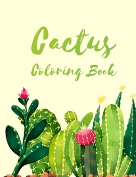 Paperback The Cactus Coloring Book: Excellent Stress Relieving Coloring Book for Cactus Lovers - Succulents Coloring Book