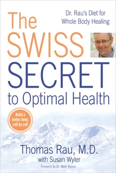 Paperback The Swiss Secret to Optimal Health: Dr. Rau's Diet for Whole Body Healing Book