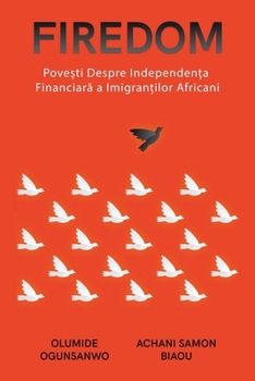 Paperback Firedom: Povești Despre Independența Financiară a Imigranților Africani [Romanian] Book