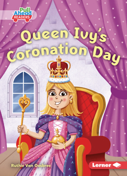 Queen Ivy's Coronation Day (Kings and Queens (Pull Ahead Readers -- Fiction))