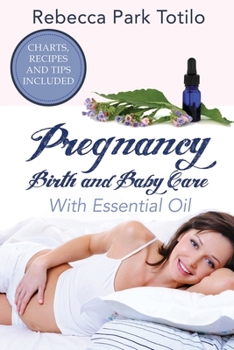 Paperback Pregnancy, Birth and Baby Care With Essential Oil: Essential Oils for Labor Book