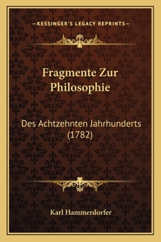 Paperback Fragmente Zur Philosophie: Des Achtzehnten Jahrhunderts (1782) [German] Book