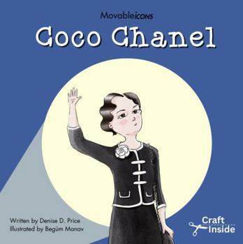 Coco Chanel: Fashion Icon of Style & Independence (Movable Icons)