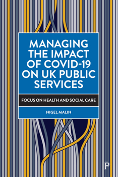 Hardcover Managing the Impact of Covid-19 on UK Public Services: Focus on Health and Social Care Book