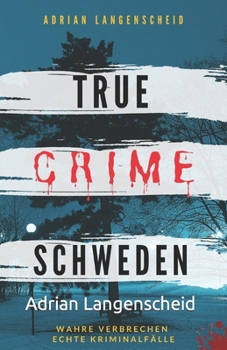 Paperback True Crime Schweden Wahre Verbrechen - Echte Kriminalfälle: Ein erschütterndes Portrait menschlicher Abgründe. [German] Book