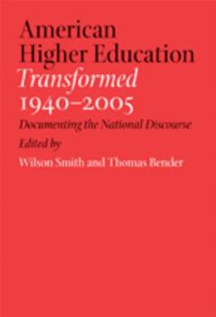 Hardcover American Higher Education Transformed, 1940-2005: Documenting the National Discourse Book