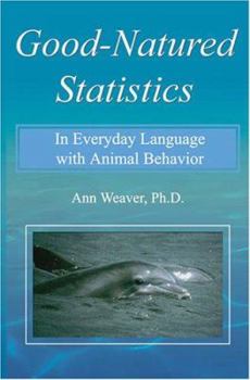 Paperback Good-Natured Statistics: In Everyday Language with Animal Behavior Book