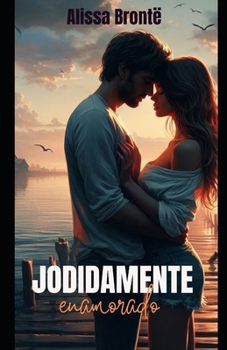 Jodidamente Enamorado: Romance Contemporáneo