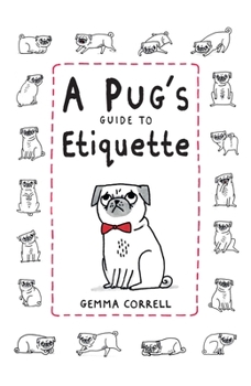 Hardcover A Pug's Guide to Etiquette Book