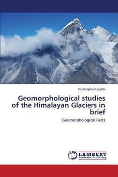 Paperback Geomorphological Studies of the Himalayan Glaciers in Brief Book