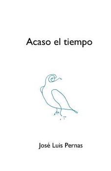 Paperback Acaso el tiempo: Poesía reunida [Spanish] Book