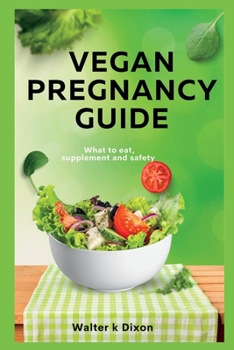 Paperback Vegan Pregnancy Guide: what to eat, supplement and safety Book