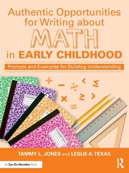 Paperback Authentic Opportunities for Writing about Math in Early Childhood: Prompts and Examples for Building Understanding Book