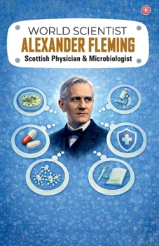 World Scientist: Alexander Fleming