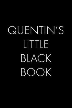 Quentin's Little Black Book: The Perfect Dating Companion for a Handsome Man Named Quentin. A secret place for names, phone numbers, and addresses.
