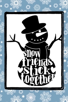 Paperback Snow Friends Stick Together: A funny winter Snowman themed notebook journal or composition book with a snowflake pattern that's perfect for adults, Book