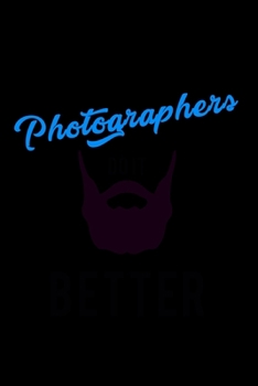 Bearded Photographers Do It Better: Food Journal Track Your Meals Eat Clean And Fit Breakfast Lunch Diner Snacks Time Items Serving Cals Sugar Protein Fiber Carbs Fat 110 Pages 6 X 9 In 15.24 X 22.86 