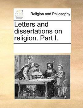 Paperback Letters and dissertations on religion. Part I. Book