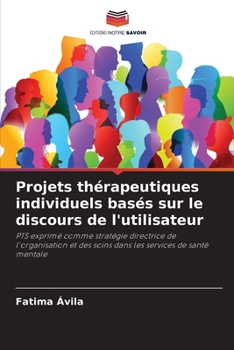 Paperback Projets thérapeutiques individuels basés sur le discours de l'utilisateur [French] Book