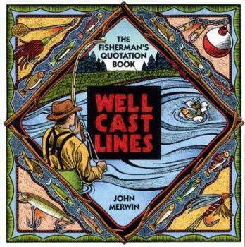 Paperback Well-Cast Lines: The Fisherman's Quotation Book