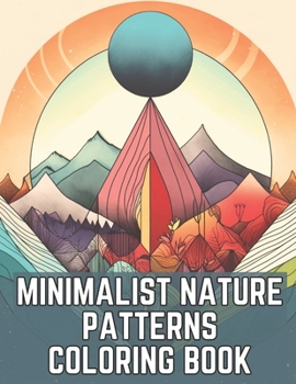 Paperback Minimalist Nature Patterns Coloring Book: A Relaxing Adult Coloring Book For Meditation Book