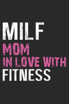 Milf mom in love with fitness: Paperback Book With Prompts About What I Love About Mom/ Mothers Day/ Birthday Gifts From Son/Daughter
