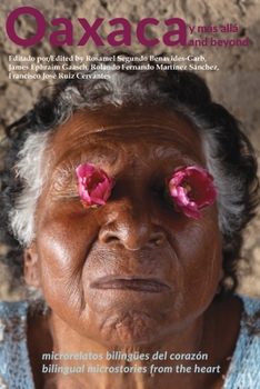 Oaxaca y Más Allá: Microrelatos Bilingües Del Corazón