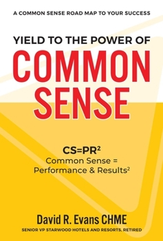Paperback Yield to the Power of Common Sense: CS = Pr, Common Sense = Performance & Results2 Book