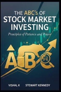 The ABCs of Stock Market Investing: Principles of Patience and Power